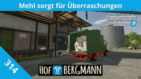 Mehl sorgt für Überraschungen LS22 Hof Bergmann 314 PC Lets Play