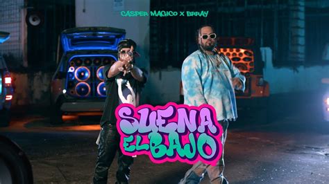 Casper Magico Brray Suena El Bajo Video Oficial Youtube