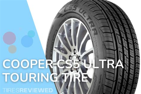 Cooper Cs Ultra Touring Tire Review Tires Reviewed