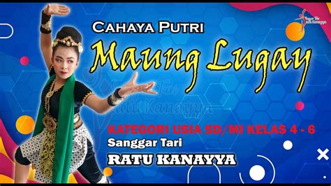 Tari Jaipong Maung Lugay Cahaya Putri Sanggar Ratu Kanayya Youtube