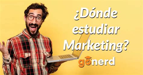 Dónde estudiar Marketing Mejores OPCIONES 2024