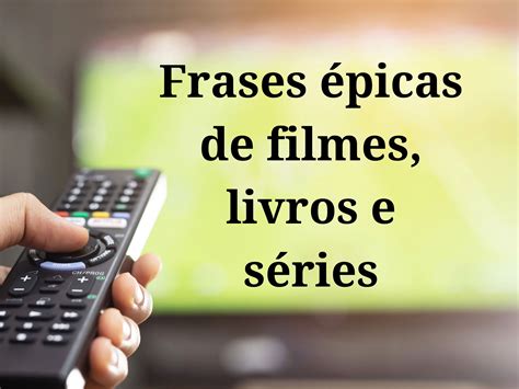 Frases Picas E Mem Raveis De Livros Filmes E S Ries Pensador