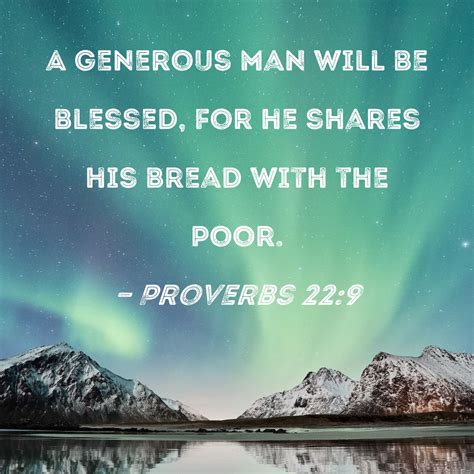 Proverbs 229 A Generous Man Will Be Blessed For He Shares His Bread