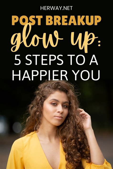 Post Breakup Glow Up Steps To A Happier You Breakup After Break