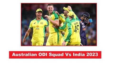 Australia Squad For ODI Series Against India 2023 Fixture