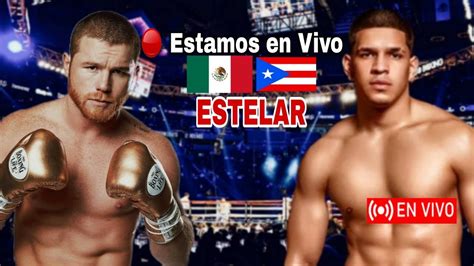 En Vivo Canelo Vs Berlanga Donde Ver A Que Hora Pelea Canelo