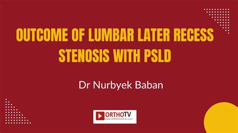 Outcome Of Lumbar Later Recess Stenosis With Psld Dr Nurbyek Baban