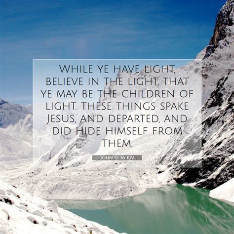 John 12 36 KJV While Ye Have Light Believe In The Light That