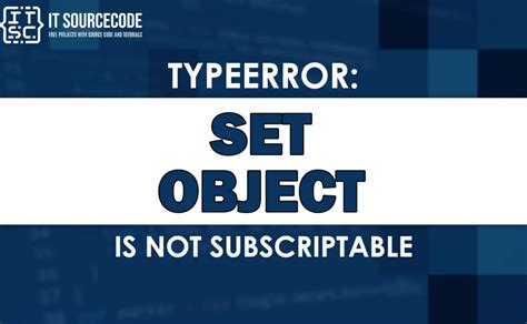 Typeerror Set Object Is Not Subscriptable Solved