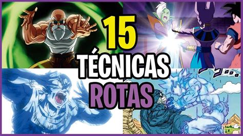 TOP 15 TÉCNICAS MÁS ROTAS Y PODEROSAS DE TODO DRAGON BALL YouTube