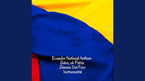 Ecuador National Anthem Salve Oh Patria Instrumental Youtube Music