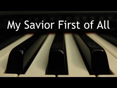 My Savior First Of All Piano Instrumental Hymn With Lyrics Youtube