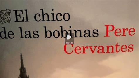 El Chico De Las Bobinas Lúltima Novel·la De Pere Cervantes Hanska