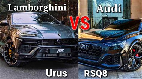 Lamborghini Urus Vs Audi Rsq8 Which One Is The Best Sport Suv Youtube