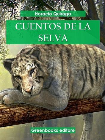 Cuentos De La Selva Ebook By Horacio Quiroga Epub Book Rakuten Kobo