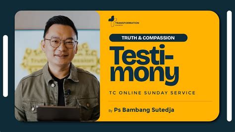 TESTIMONY Truth Compassion Ps Bambang Sutedja TC Online Sunday