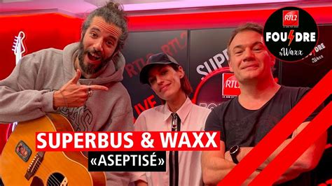 Superbus Et Waxx Interpr Tent Aseptis En Live Dans Foudre Youtube