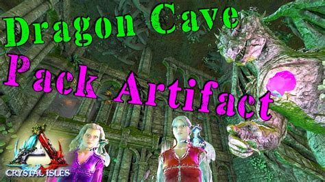 Dragon Cave Pack Artifact Ep10 Crystal Isles Ark Survival