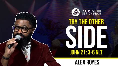 Pastor Alex Royes Try The Other Side Mt Pisgah Worship Experience