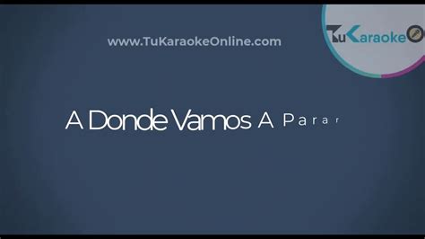 Video Karaoke Marco Antonio Sol S A Donde Vamos A Parar Youtube