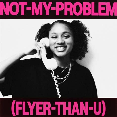 Discussion Not My Problem Flyer Than U By Laila