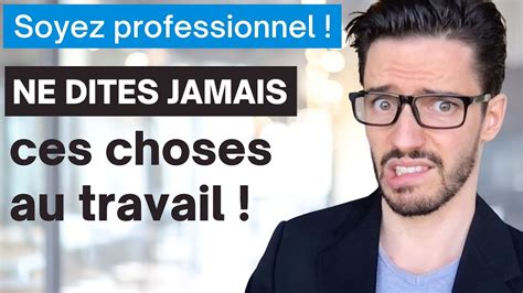 Soyez Professionnel Ne Dites Jamais A Au Travail Youtube