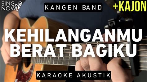 Kehilanganmu Berat Bagiku Kangen Band Karaoke Akustik Kajon Youtube