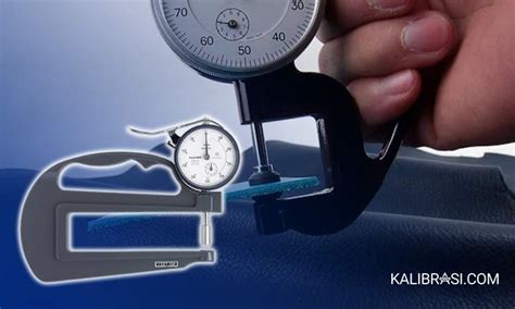 Jasa Kalibrasi Dial Thickness Gauge Terpercaya Dan Telah Terakreditasi