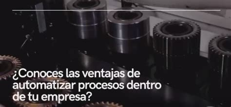 Conoces Las Ventajas De Automatizar Procesos Dentro De Tu Empresa