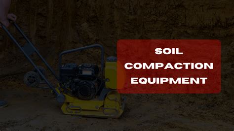 A Guide To Different Types Of Soil Compaction Equipment Venu Nataraj