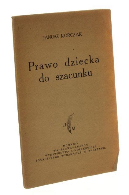 Prawo Dziecka Do Szacunku Korczak Janusz