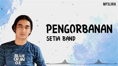 Lirik Lagu Pengorbanan Setia Band Youtube