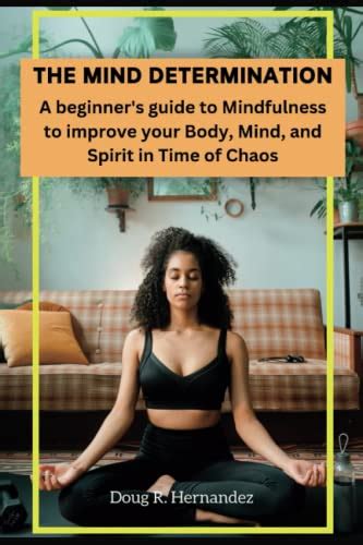 THE MIND DETERMINATION A Beginner S Guide To Mindfulness To Improve