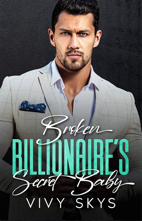 Broken Billionaire S Secret Baby An Enemies To Lovers Boss Romance