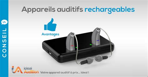 Quel Est Lavantage Dun Appareil Auditif Rechargeable Ideal Audition