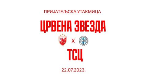 Prijateljska Utakmica Crvena Zvezda TSC 3 0 YouTube