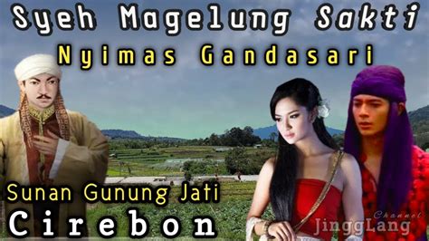 KISAH SYEH MAGELUNG SAKTI MENCARI GURU DI TANAH CIREBON YouTube