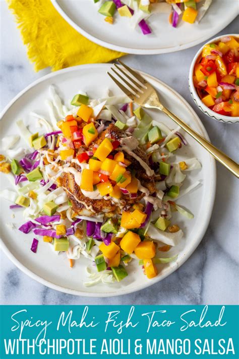 Fish Taco Salad With Spicy Mahi Chipotle Aioli And Mango Salsa Recipe