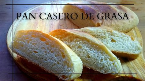 Delicioso Pan Casero Con Grasa Y Levadura La Receta Perfecta LaAguada