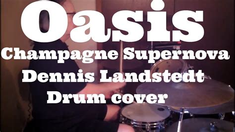 Oasis Champagne Supernova Dennis Landstedt Drum Covers YouTube