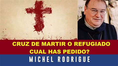 Padre Michel Rodrígue Cruz de refugiado o mártir YouTube