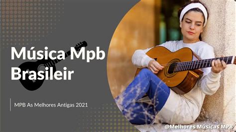 Mpb As Melhores Antigas 2021 Um Barzinho Um Violão 💗 Top 100 Músicas