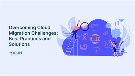 Overcoming Cloud Migration Challenges Best Practices