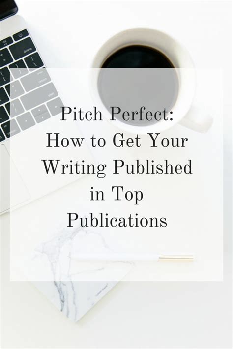 Pitch Perfect How To Get Your Writing Published In Top Publications