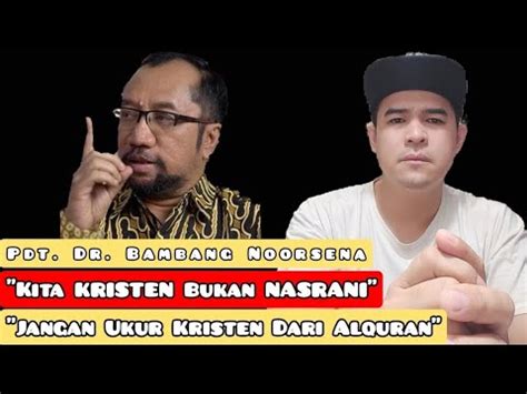 Perbedaan Kristen Dan Nasrani Pdt Dr Bambang Noorsena Youtube