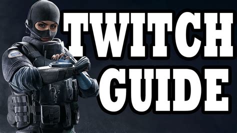 How To Play Twitch Twitch Guide Rainbow Six Siege Tips And Tricks