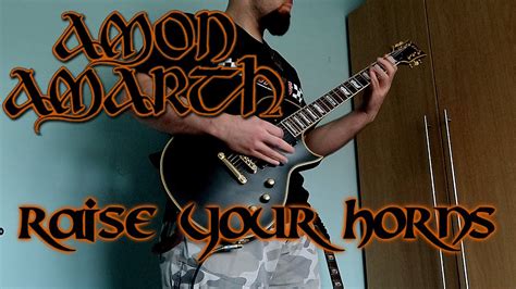 Amon Amarth Raise Your Horns Guitar Cover Youtube