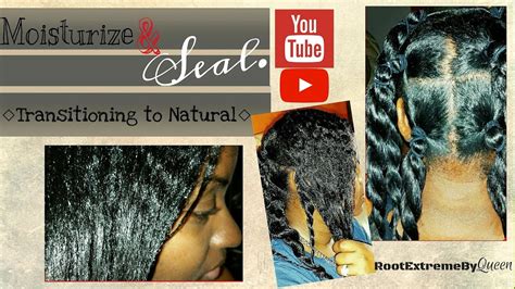 How To Moisturize Seal My Transitioning To Natural Hair Journey