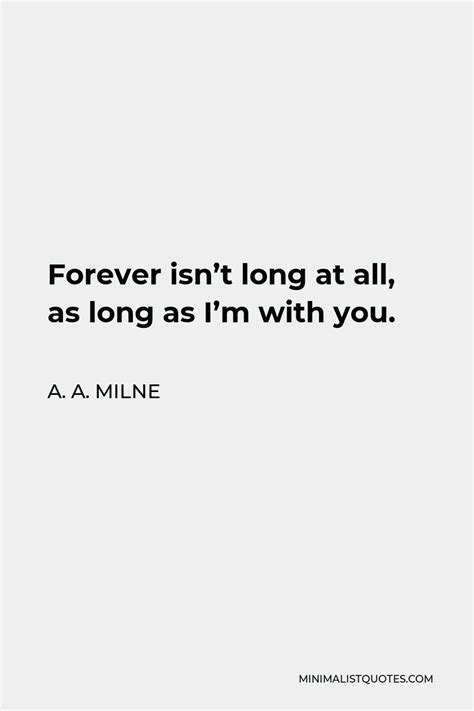 A A Milne Quote Forever Isnt Long At All As Long As Im With You