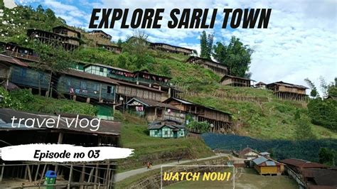 Explore Sarli town view|Visiting Sarli town|Kurung kumey district ...